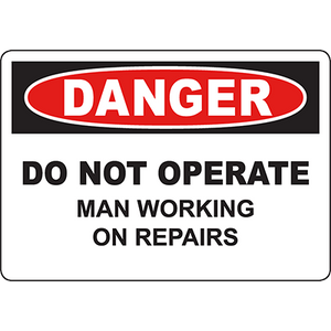 Warning sign reading 'Danger Do Not Operate Man Working on Repairs' for safety in industrial environments.