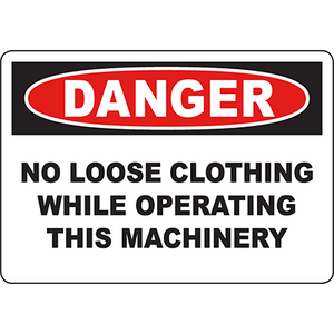Warning sign: Danger - No loose clothing while operating this machinery for workplace safety.