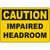 Caution sign warning of impaired headroom, ideal for industrial labeling solutions.
