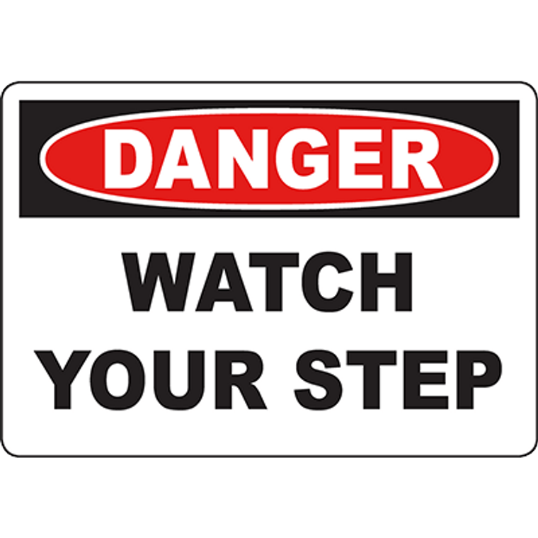 DANGER Watch Your Step Sign