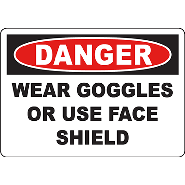 DANGER Wear Goggles Or Use Face Shield Sign