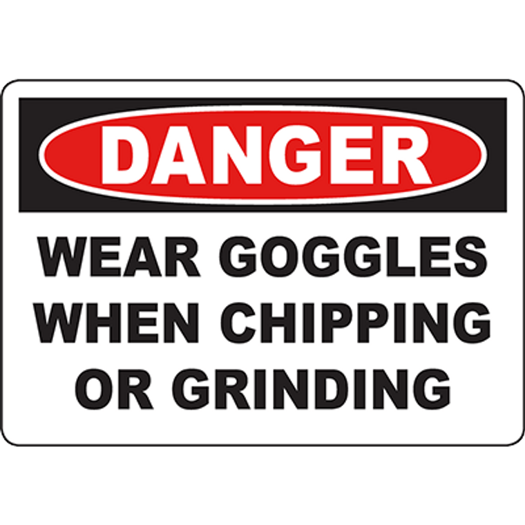 DANGER Wear Goggles When Chipping Or Grinding Sign
