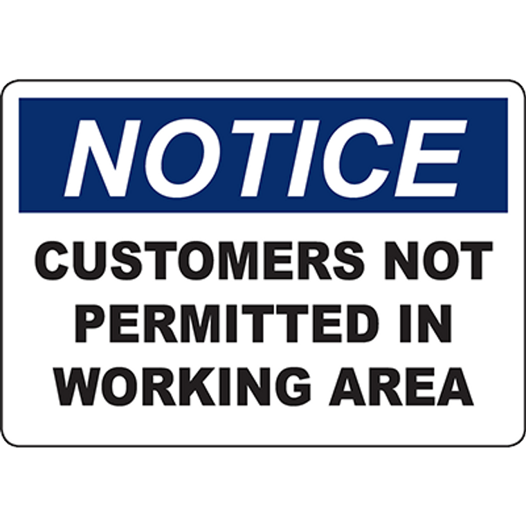 NOTICE Customers Not Permitted In Working Area Sign