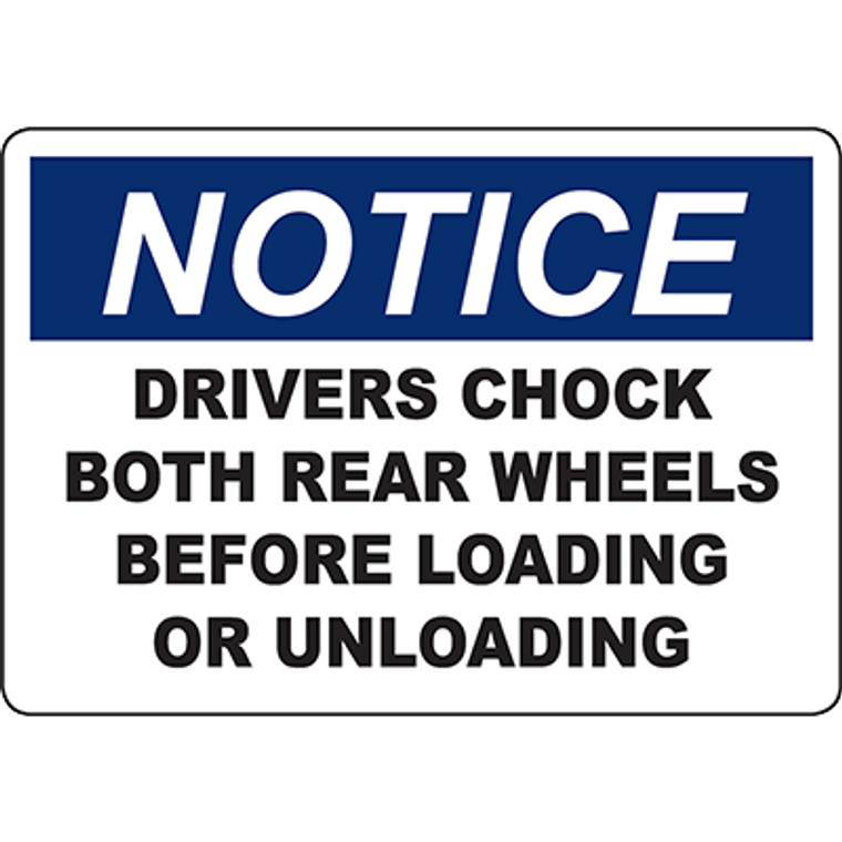 NOTICE Drivers Chock Wheels Before Unloading Sign