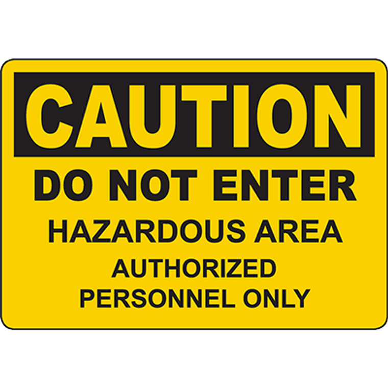 CAUTION Do Not Enter Hazardous Area Authorized Personnel Only Sign