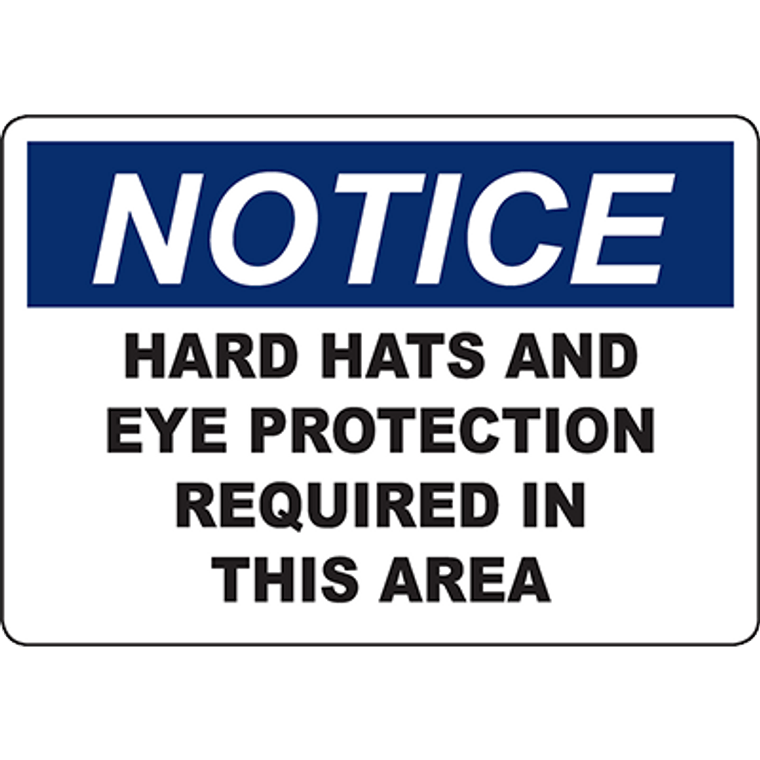 NOTICE Hard Hats And Eye Protection Required In This Area Sign