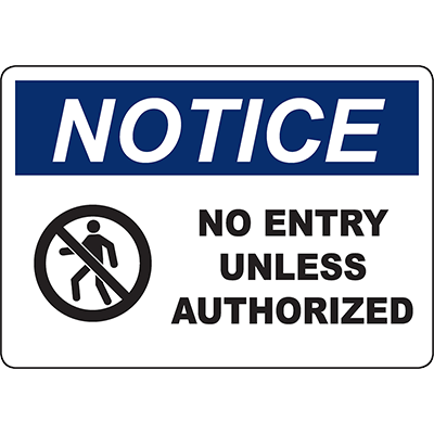Notice sign indicating no entry unless authorized, ideal for industrial labeling solutions and safety compliance.