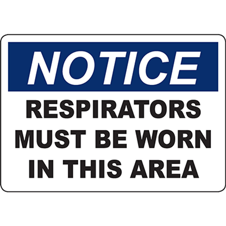 NOTICE Respirators Must Be Worn In This Area Sign