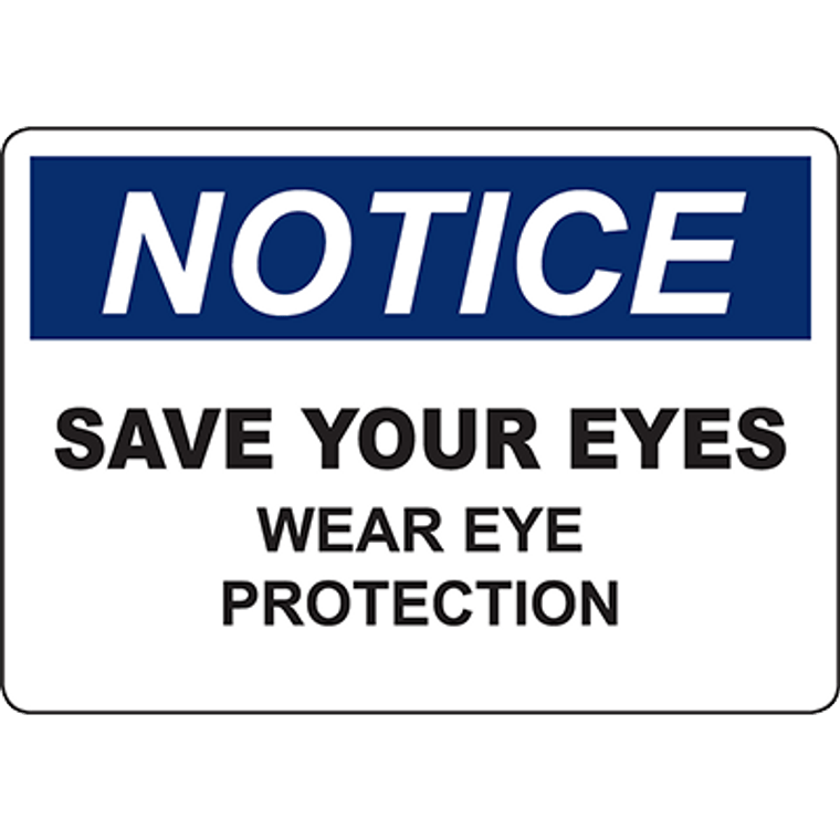 NOTICE Save Your Eyes Wear Eye Protection Sign