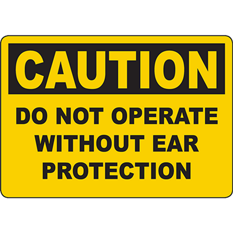 CAUTION Do Not Operate Without Ear Protection Sign