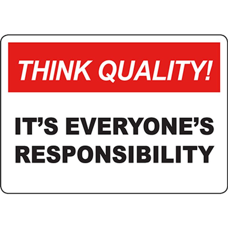 THINK QUALITY It’S Everyone’S Responsibility Sign