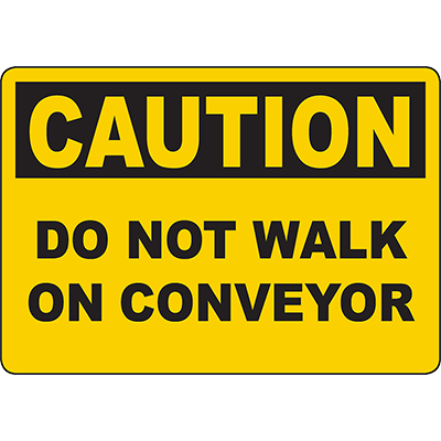 Caution sign warning, “Do Not Walk on Conveyor,” highlighting essential industrial safety labeling solutions.
