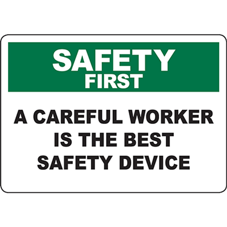 SAFETY FIRST A Careful Worker Is The Best Safety Device Sign