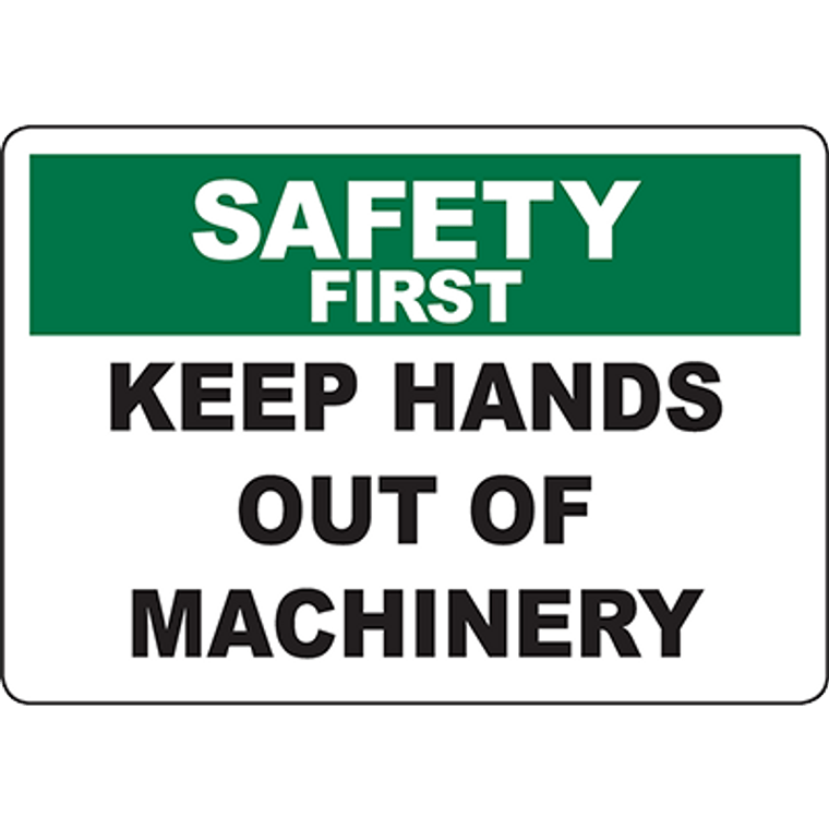 SAFETY FIRST Keep Hands Out Of Machinery Sign