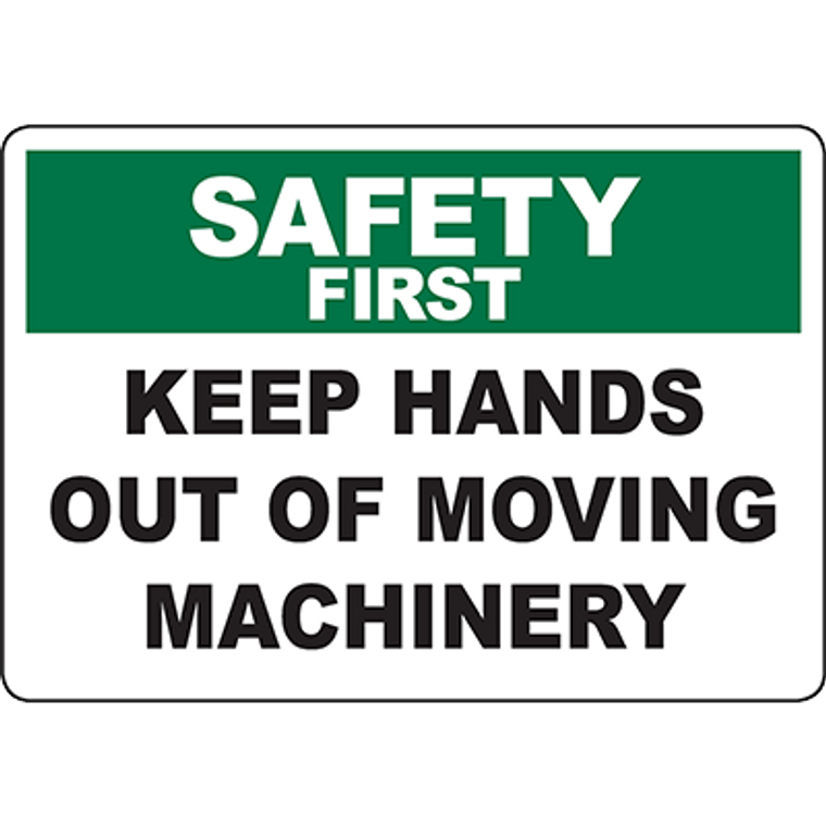 SAFETY FIRST Keep Hands Out Of Moving Machinery Sign