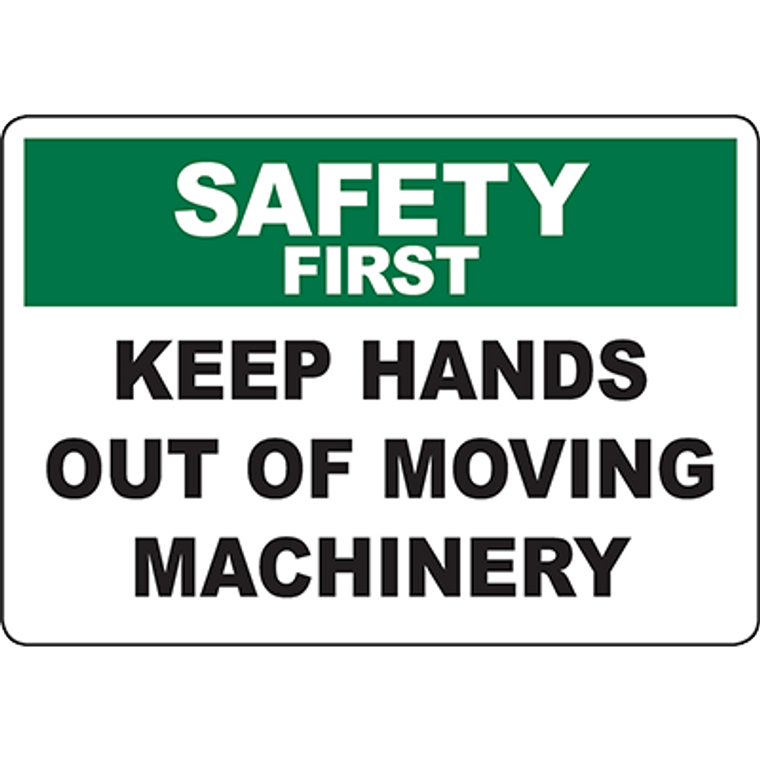 Safety first sign warning to keep hands out of moving machinery for workplace safety compliance.