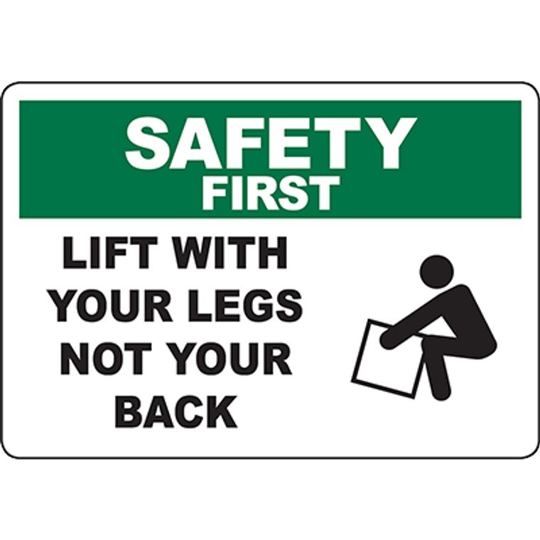 SAFETY FIRST Lift With Your Legs Not Your Back Sign