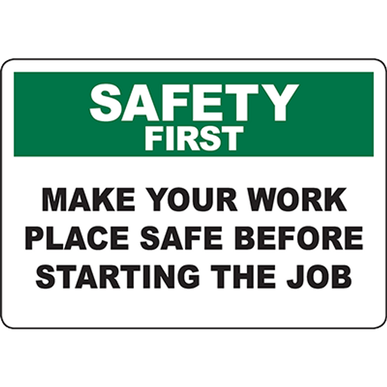 SAFETY FIRST Make Your Work Place Safe Before Starting The Job Sign