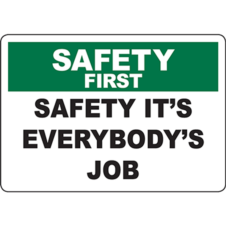 SAFETY FIRST Safety It’S Everybody’S Job Sign
