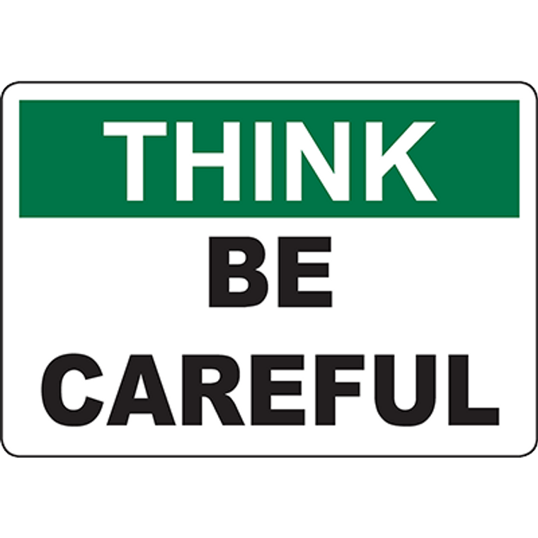 THINK Be Careful Sign