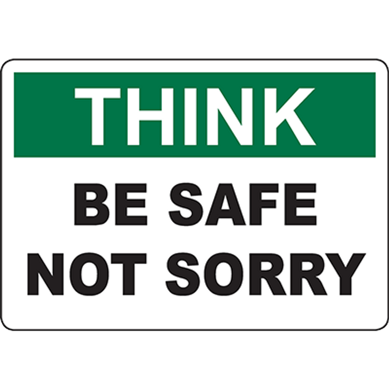 THINK Be Safe Not Sorry Sign