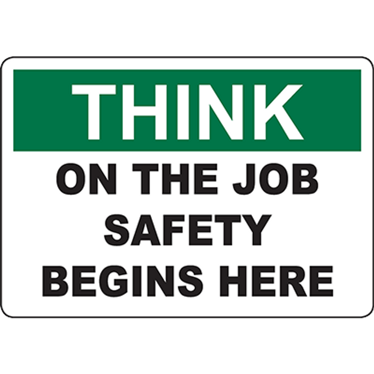 THINK On The Job Safety Begins Here Sign