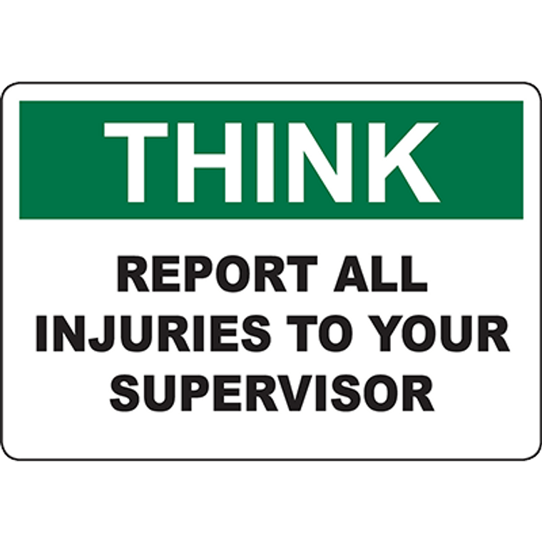 THINK Report All Injuries To Your Supervisor Sign