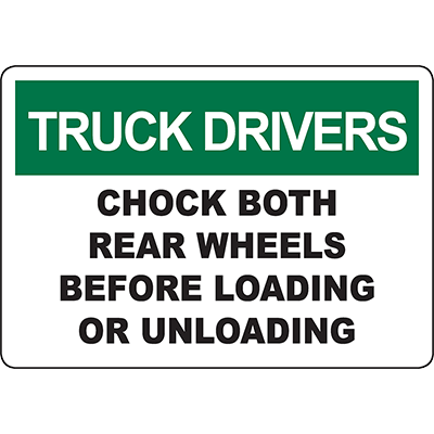 TRUCK DRIVERS Chock Rear Wheels Before Loading Sign | Graphic Products