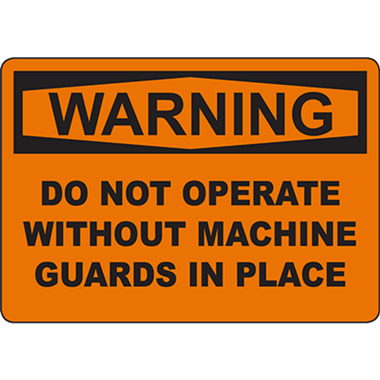 WARNING Do Not Operate Without Machine Guards In Place Sign