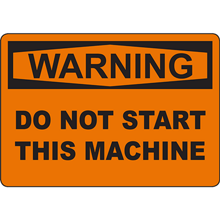 WARNING Do Not Start This Machine Sign