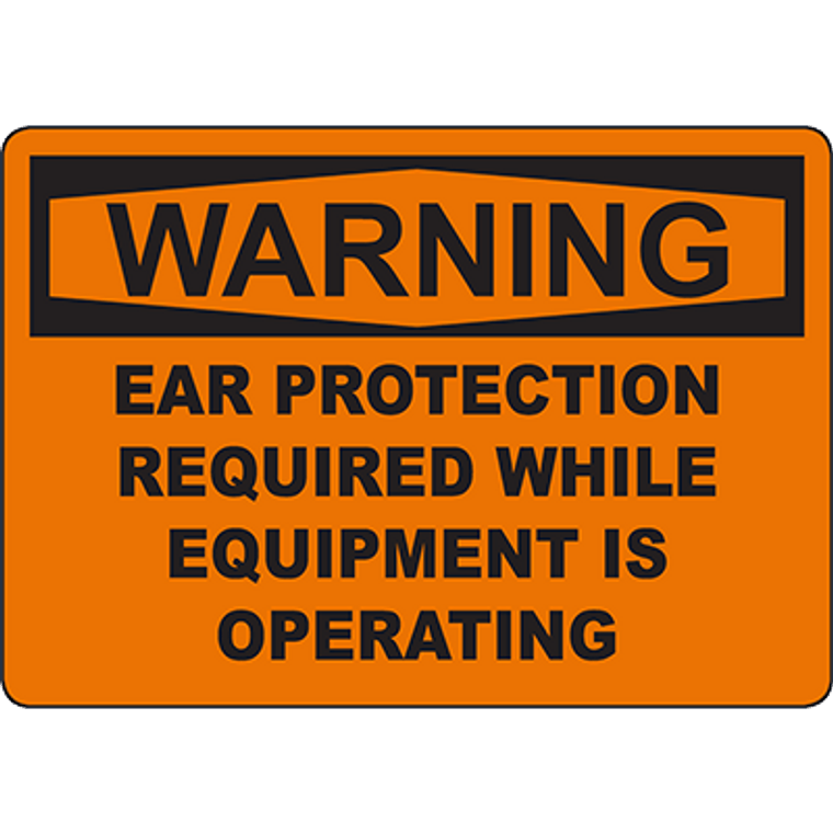 WARNING Ear Protection Required While Equipment Is Operating Sign