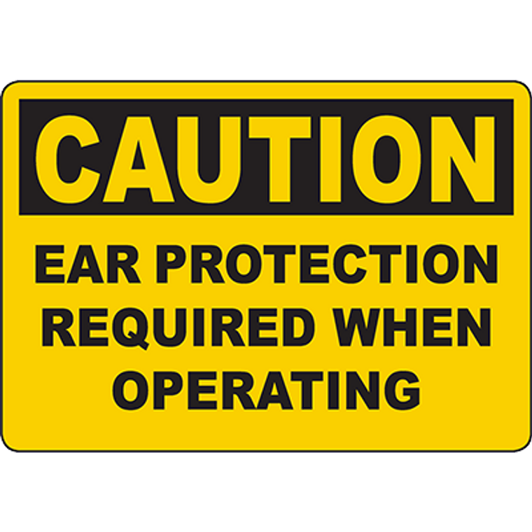 CAUTION Ear Protection Required When Operating Sign