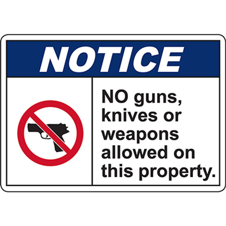NOTICE No Guns, Knives Or Weapons Allowed On This Property Sign