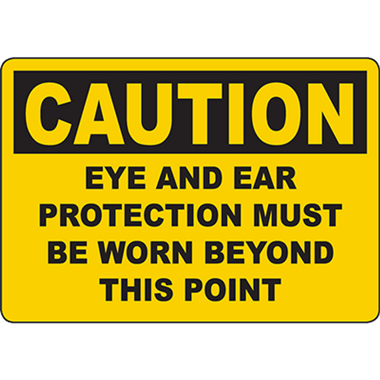 CAUTION Eye And Ear Protection Must Be Worn Beyond This Point Sign