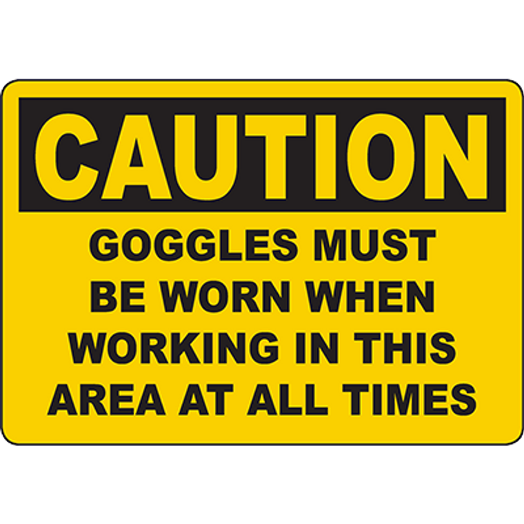 CAUTION Goggles Must Be Worn When Working Sign