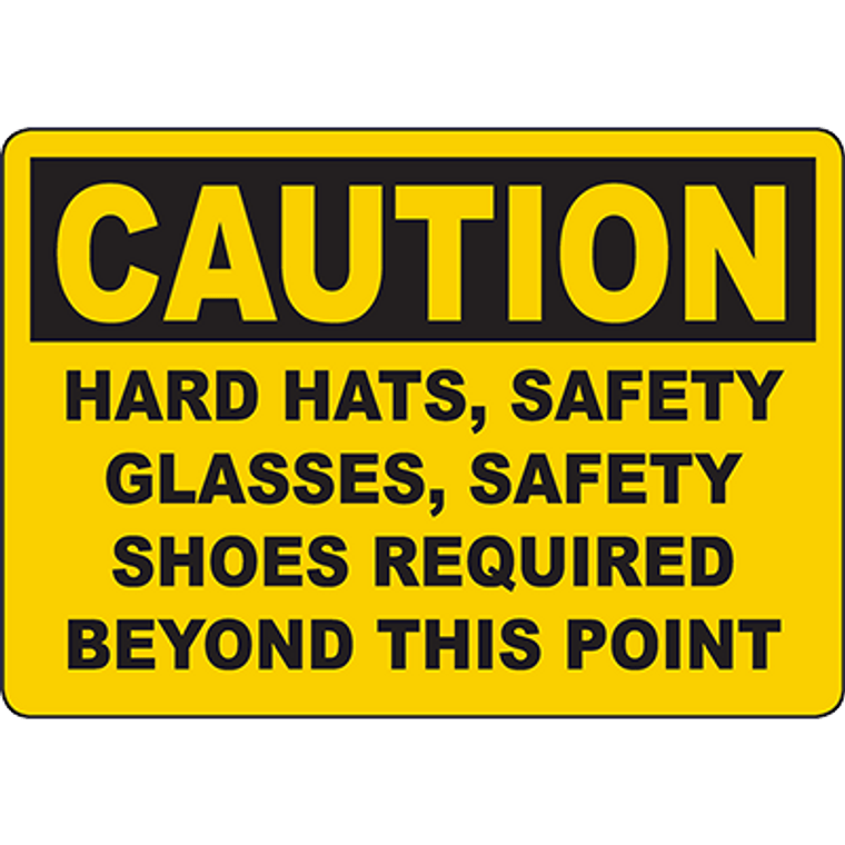 CAUTION Hard Hats, Glasses, Shoes Required Beyond This Point Sign