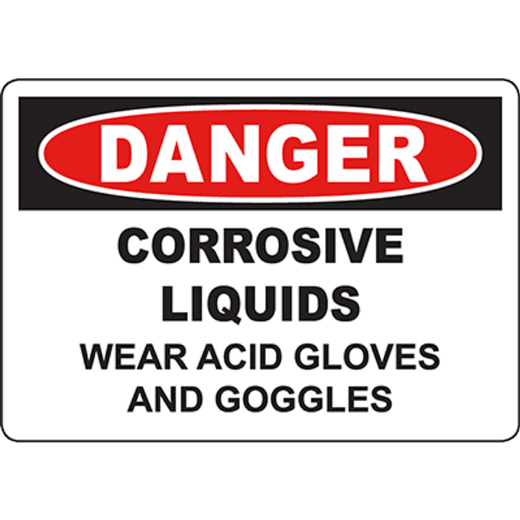 DANGER Corrosive Liquids Wear Acid Gloves And Goggles Sign