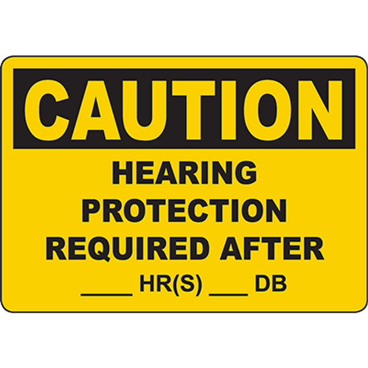 CAUTION Hearing Protection Required After ____ Hr(S) ___ Db Sign