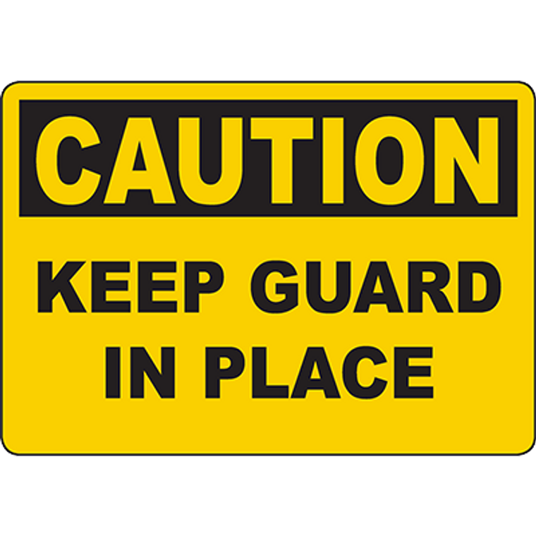 CAUTION Keep Guard In Place Sign