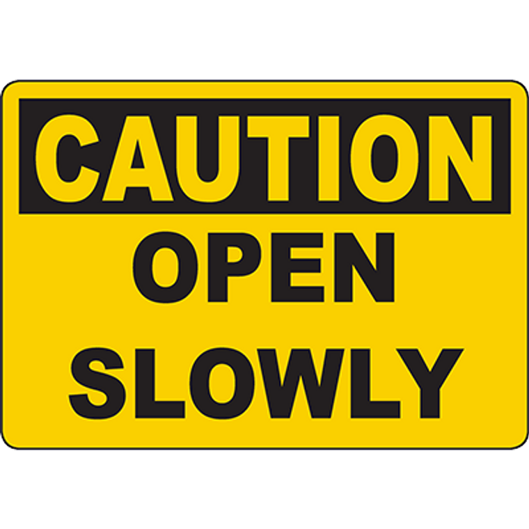 CAUTION Open Slowly Sign