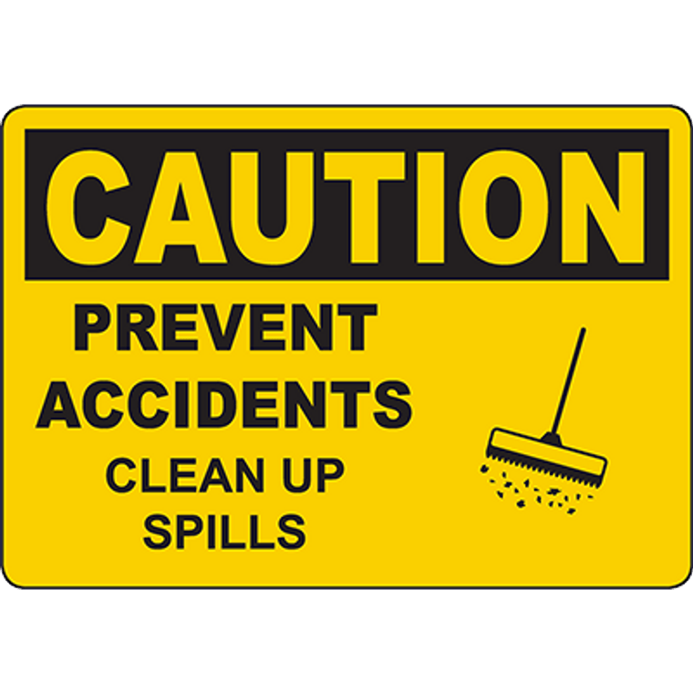 CAUTION Prevent Accidents Clean Up Spills Sign - 706