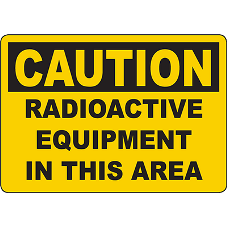 CAUTION Radioactive Equipment In This Area Sign