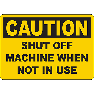 Caution sign: Shut off machine when not in use for industrial safety and efficiency.