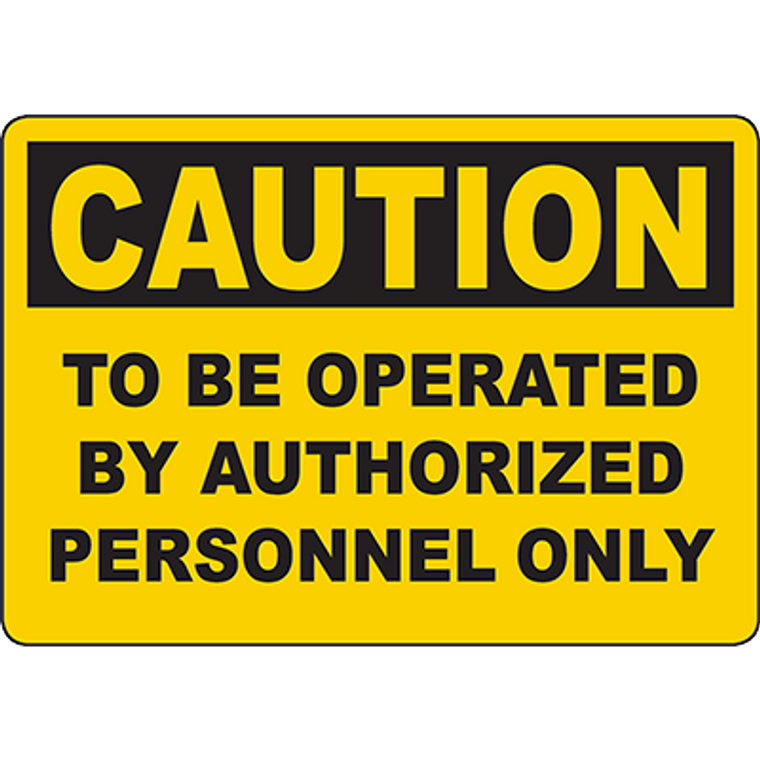 CAUTION To Be Operated By Authorized Personnel Only Sign