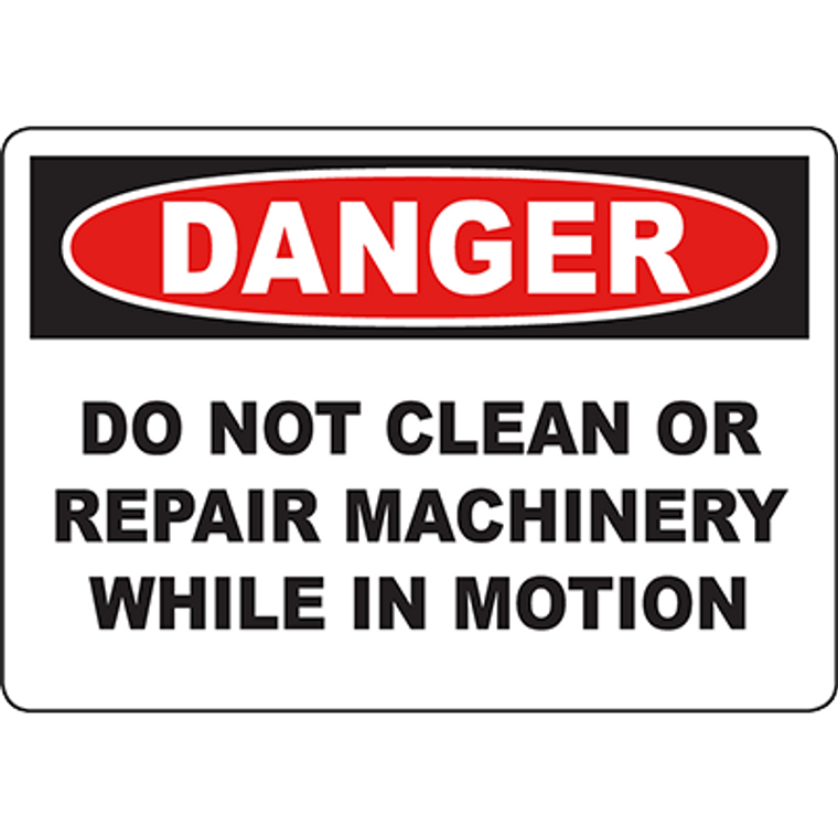 Danger sign stating 'Do Not Clean or Repair Machinery While in Motion' for industrial safety labeling solutions.