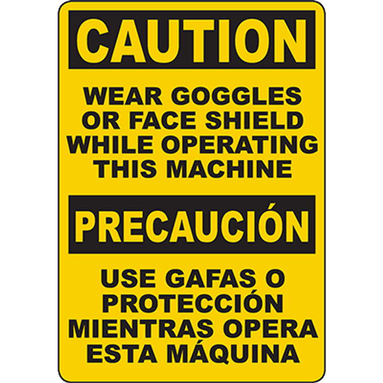 CAUTION Wear Goggles Or Face Shield Operating Machine Bilingual Sign