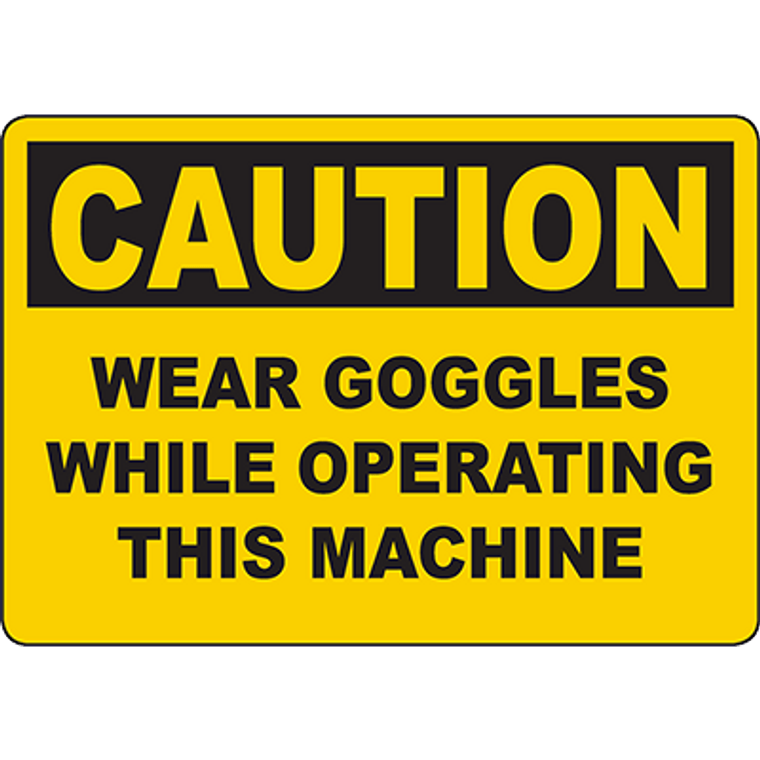Caution sign instructing to wear goggles while operating machinery for safety compliance in industrial settings.