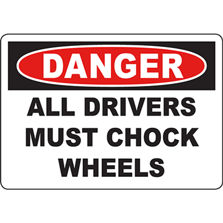 DANGER All Drivers Must Chock Wheels Sign - 987