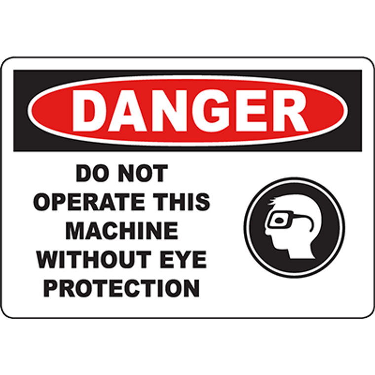 DANGER Do Not Operate This Machine Without Eye Protection Sign