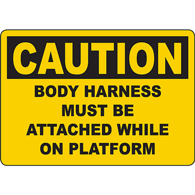 CAUTION Body Harness Must Be Attached While On Platform Sign